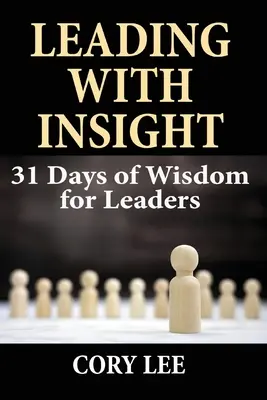 Führen mit Einsicht: 31 Tage Weisheit für Führungskräfte - Leading with Insight: 31 Days of Wisdom for Leaders