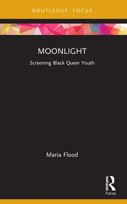 Mondschein: Schwarze Queer-Jugend auf der Leinwand - Moonlight: Screening Black Queer Youth