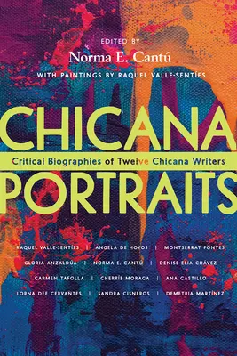 Chicana-Porträts: Kritische Biographien von zwölf Chicana-Autorinnen - Chicana Portraits: Critical Biographies of Twelve Chicana Writers