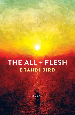Das All + Flesh: Gedichte - The All + Flesh: Poems