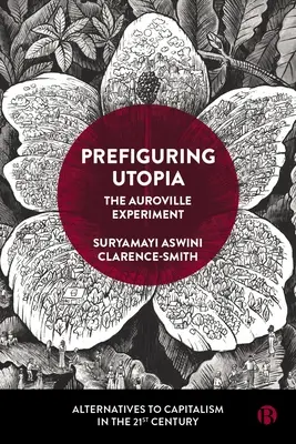 Die Präfiguration der Utopie: Das Auroville-Experiment - Prefiguring Utopia: The Auroville Experiment