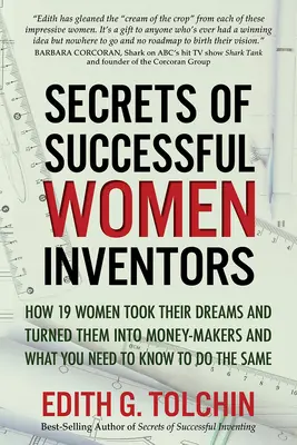 Die Geheimnisse der erfolgreichen Erfinderinnen: Wie sie mit den Haien schwammen und Hunderte von anderen Möglichkeiten, ihre eigenen Erfindungen zu vermarkten - Secrets of Successful Women Inventors: How They Swam with the Sharks and Hundreds of Other Ways to Commercialize Your Own Inventions