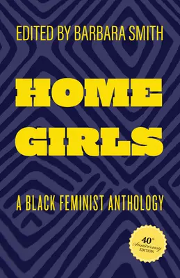 Home Girls, 40. Jubiläumsausgabe: Eine schwarz-feministische Anthologie - Home Girls, 40th Anniversary Edition: A Black Feminist Anthology