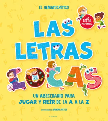 Phonetik auf Spanisch - Las Letras Locas: Un Abecedario Para Jugar Y Rer de la A A L A Z / Crazy Letters: Ein Alphabetbuch zum Spielen und Lachen von A bis Z - Phonics in Spanish-Las Letras Locas: Un Abecedario Para Jugar Y Rer de la A A L A Z / Crazy Letters: An Alphabet Book to Play and Laugh from A to Z