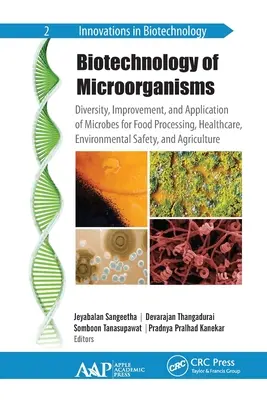 Biotechnologie der Mikroorganismen: Diversität, Verbesserung und Anwendung von Mikroben für die Lebensmittelverarbeitung, das Gesundheitswesen, die Umweltsicherheit und die Landwirtschaft - Biotechnology of Microorganisms: Diversity, Improvement, and Application of Microbes for Food Processing, Healthcare, Environmental Safety, and Agricu