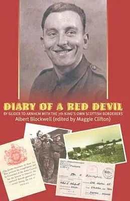 Tagebuch eines roten Teufels - Mit dem Segelflugzeug nach Arnheim mit den 7th King's Own Scottish Borderers - Diary of a Red Devil - By Glider to Arnhem with the 7th King's Own Scottish Borderers
