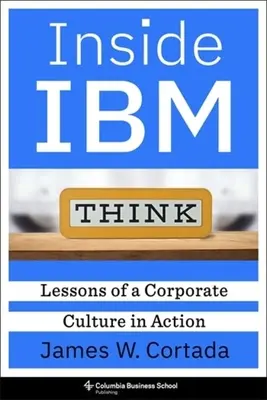 Das Innere von IBM: Lektionen einer Unternehmenskultur in Aktion - Inside IBM: Lessons of a Corporate Culture in Action