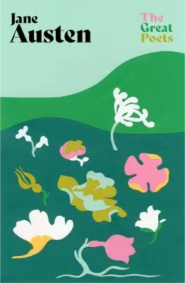 Jane Austen: Inspirierende und witzige Gedichte von der Autorin von 'Stolz und Vorurteil' und 'Emma' - Jane Austen: Poems Both Inspiring and Witty from the Author of 'Pride and Prejudice' and 'Emma'