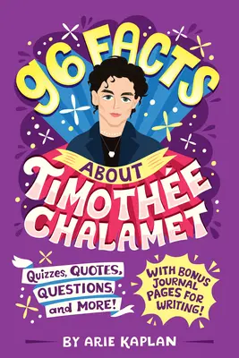 96 Fakten über Timothe Chalamet: Quizze, Zitate, Fragen und mehr! Mit Bonus-Journal-Seiten zum Schreiben! - 96 Facts About Timothe Chalamet: Quizzes, Quotes, Questions, and More! With Bonus Journal Pages for Writing!