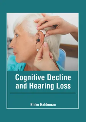 Kognitiver Verfall und Hörverlust - Cognitive Decline and Hearing Loss