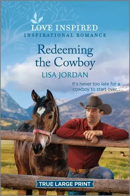 Die Erlösung des Cowboys: Eine erbauliche, inspirierende Romanze - Redeeming the Cowboy: An Uplifting Inspirational Romance