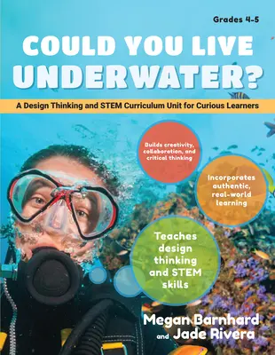 Könntest du unter Wasser leben?: Eine Unterrichtseinheit zu Design Thinking und Stem Curriculum für neugierige Lernende (Klasse 4-5) - Could You Live Underwater?: A Design Thinking and Stem Curriculum Unit for Curious Learners (Grades 4-5)