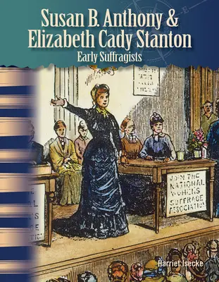 Susan B. Anthony und Elizabeth Cady Stanton: Frühe Suffragisten - Susan B. Anthony & Elizabeth Cady Stanton: Early Suffragists
