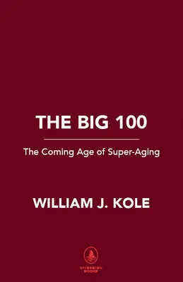Die großen 100: Die neue Welt des Super-Alterns - The Big 100: The New World of Super-Aging