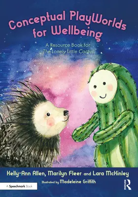 Konzeptuelle Spielwelten für das Wohlbefinden: Ein Ressourcenbuch für den einsamen kleinen Kaktus - Conceptual Playworlds for Wellbeing: A Resource Book for the Lonely Little Cactus