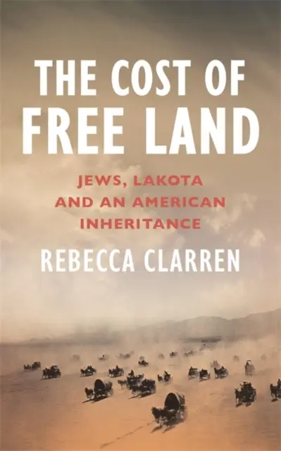 Der Preis des freien Landes - Juden, Lakota und ein amerikanisches Erbe - Cost of Free Land - Jews, Lakota and an American Inheritance