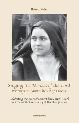 Die Barmherzigkeit des Herrn besingen: Schriften über die heilige Thrse von Lisieux - Singing the Mercies of the Lord: Writings on Saint Thrse of Lisieux