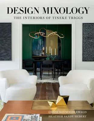 Design-Mixologie: Die Innenräume von Tineke Triggs - Design Mixology: The Interiors of Tineke Triggs