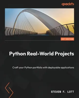 Python Real-World Projects: Gestalten Sie Ihr Python-Portfolio mit einsatzfähigen Anwendungen - Python Real-World Projects: Craft your Python portfolio with deployable applications