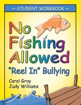 Fischen ist nicht erlaubt: Schülerhandbuch: Mobbing eindämmen - No Fishing Allowed: Student Manual: Reel in Bullying