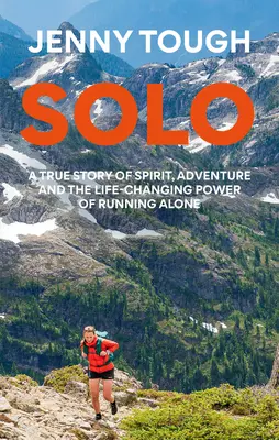 Solo: Was mich das Laufen über die Berge über das Leben gelehrt hat - Solo: What Running Across Mountains Taught Me about Life