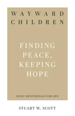Eigenwillige Kinder: Den Frieden finden, die Hoffnung bewahren - Wayward Children: Finding Peace, Keeping Hope