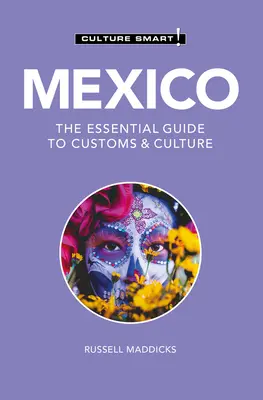 Mexiko - Culture Smart!: Der unverzichtbare Leitfaden für Brauchtum und Kultur - Mexico - Culture Smart!: The Essential Guide to Customs & Culture