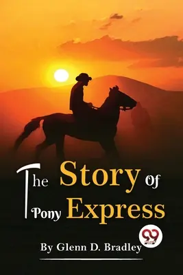 Die Geschichte des Pony-Express - The Story Of The Pony Express