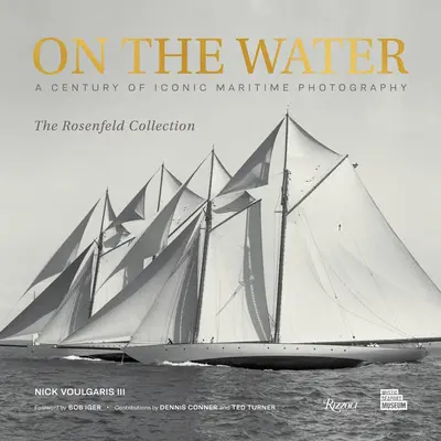 Auf dem Wasser: Ein Jahrhundert ikonischer maritimer Fotografie aus der Sammlung Rosenfeld - On the Water: A Century of Iconic Maritime Photography from the Rosenfeld Collection