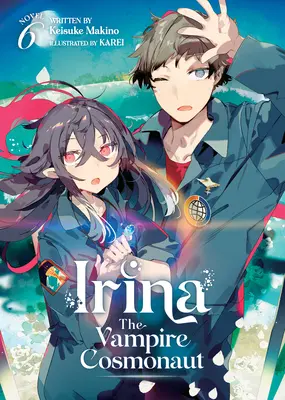 Irina: Die Vampir-Kosmonautin (Light Novel) Bd. 6 - Irina: The Vampire Cosmonaut (Light Novel) Vol. 6