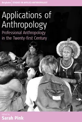 Anwendungen der Anthropologie: Professionelle Anthropologie im einundzwanzigsten Jahrhundert - Applications of Anthropology: Professional Anthropology in the Twenty-First Century