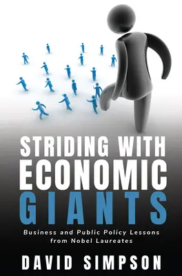 Striding With Economic Giants: Wirtschaft und Politik - Lektionen von Nobelpreisträgern - Striding With Economic Giants: Business and Public Policy Lessons From Nobel Laureates