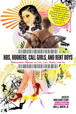 Nutten, Huren, Callgirls und Mietkerle: Professionelle Schriftsteller über Leben, Liebe, Geld und Sex - Hos, Hookers, Call Girls, and Rent Boys: Professionals Writing on Life, Love, Money, and Sex