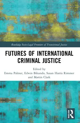 Die Zukunft der internationalen Strafjustiz - Futures of International Criminal Justice