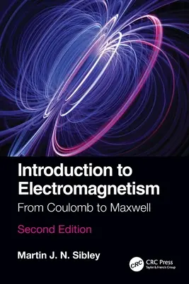 Einführung in den Elektromagnetismus: Von Coulomb bis Maxwell - Introduction to Electromagnetism: From Coulomb to Maxwell
