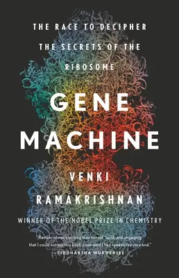 Gen-Maschine: Der Wettlauf um die Entschlüsselung der Geheimnisse des Ribosoms - Gene Machine: The Race to Decipher the Secrets of the Ribosome