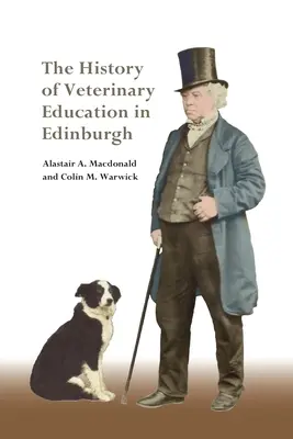 Die Geschichte der tierärztlichen Ausbildung in Edinburgh - The History of Veterinary Education in Edinburgh
