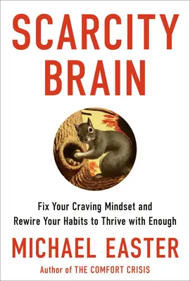 Das Gehirn der Knappheit: Reparieren Sie Ihre Suchtmentalität und stellen Sie Ihre Gewohnheiten neu ein, um mit genug zu gedeihen - Scarcity Brain: Fix Your Craving Mindset and Rewire Your Habits to Thrive with Enough