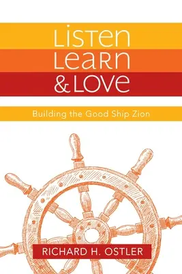 Zuhören, lernen und lieben: Das gute Schiff Zion bauen - Listen, Learn, and Love: Building the Good Ship Zion