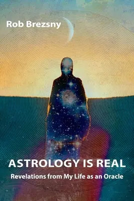 Astrologie ist real: Enthüllungen aus meinem Leben als Orakel - Astrology Is Real: Revelations from My Life as an Oracle
