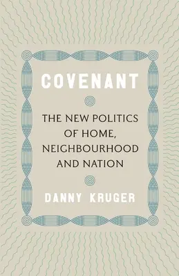 Der Bund: Die neue Politik von Heimat, Nachbarschaft und Nation - Covenant: The New Politics of Home, Neighbourhood and Nation