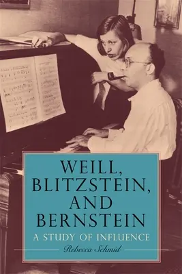 Weill, Blitzstein und Bernstein: Eine Studie des Einflusses - Weill, Blitzstein, and Bernstein: A Study of Influence