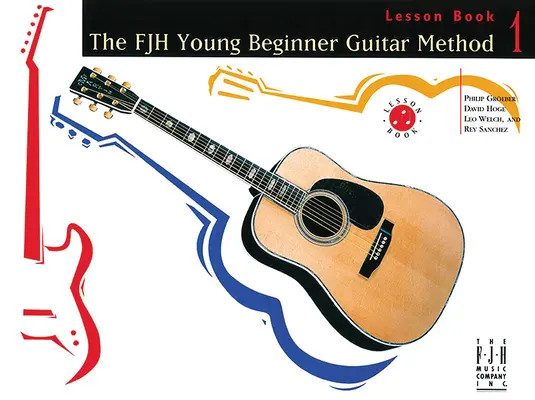 Die Fjh Young Gitarrenmethode für Anfänger, Lektionsbuch 1 - The Fjh Young Beginner Guitar Method, Lesson Book 1