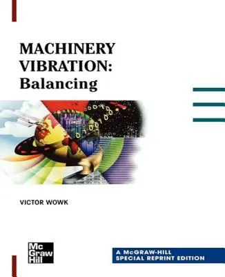 Maschinenschwingungen: Auswuchten, Sondernachdruck Ausgabe - Machinery Vibration: Balancing, Special Reprint Edition