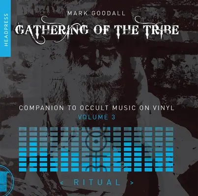 Versammlung des Stammes: Ritual: Ein Begleitband zu okkulter Musik auf Vinyl Band 3 - Gathering of the Tribe: Ritual: A Companion to Occult Music on Vinyl Volume 3