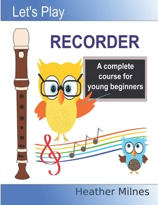 Let's Play Blockflöte: Ein kompletter Kurs für junge Anfänger - Let's Play Recorder: A complete course for young beginners