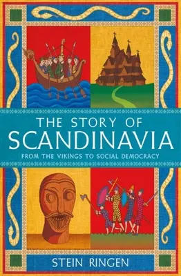 Die Geschichte Skandinaviens: Von den Wikingern zur Sozialdemokratie - The Story of Scandinavia: From the Vikings to Social Democracy