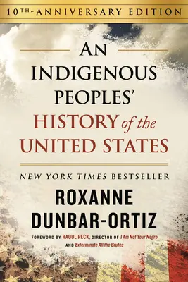 Eine Geschichte der indigenen Völker der Vereinigten Staaten (10. Jubiläumsausgabe) - An Indigenous Peoples' History of the United States (10th Anniversary Edition)