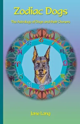 Zodiac Dogs: Die Astrologie der Hunde und ihrer Besitzer - Zodiac Dogs: The Astrology of Dogs and their Owners