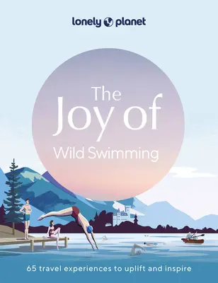 Lonely Planet Die Freude am wilden Schwimmen 1 - Lonely Planet the Joy of Wild Swimming 1